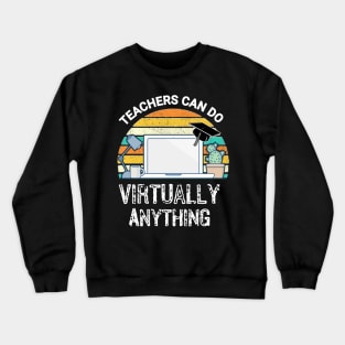 Teachers can do Virtually Anything Crewneck Sweatshirt